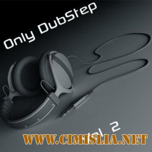 Only DubStep Vol. 2 [2012 / MP3 / 320 kb]