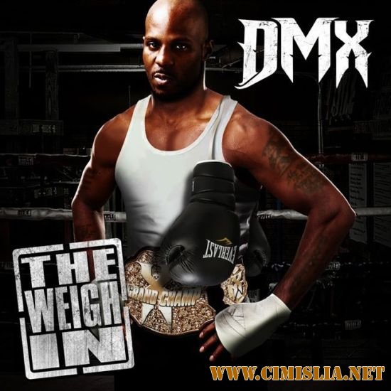 DMX - The Weigh In [Mixtape] [2012 / MP3 / 160 kb]