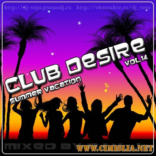 Dj VoJo - Club Desire vol.14: Summer Vacation [2012 / MP3 / 320 kb]