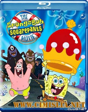 Губка Боб - квадратные штаны / The SpongeBob SquarePants Movie [2004 / BDRip]