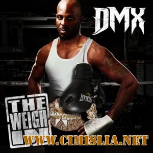 DMX - The Weigh In [Mixtape] [2012 / MP3 / 160 kb]
