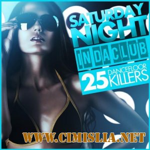 Saturday Night: In Da Club [25 Dancefloor Killers] [24.05.2012 / MP3 / 320 kb]