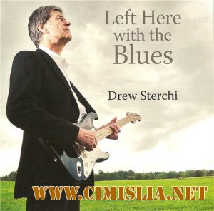 Drew Sterchi - Left Here With the Blues [2012 / MP3 / 320 kb]