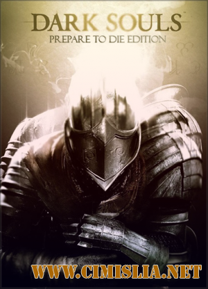 Dark Souls: Prepare to Die Edition [RePack] [2012 / MULTI9 / ENG / RUS]