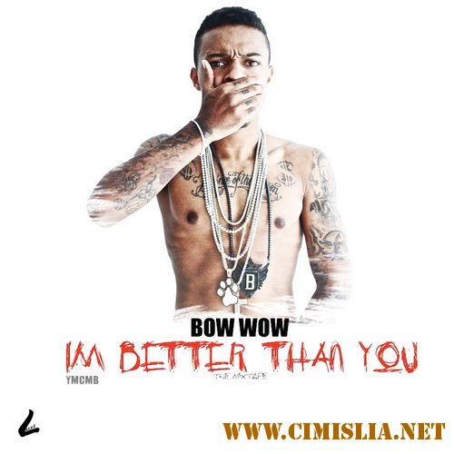 Bow Wow - Im Better Than You [2011 / MP3 / 320 kb]