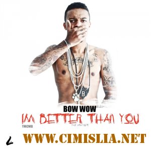Bow Wow - Im Better Than You [2011 / MP3 / 320 kb]