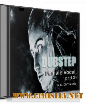 Dubstep Female Vocal Part 2 [2012 / MP3 / 320 kb]