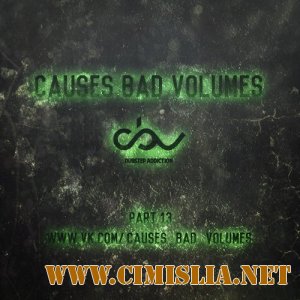 Causes Bad Volumes Part 13 [2013 / MP3 / 320 kb]
