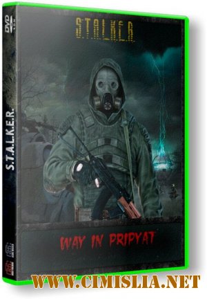 S.T.A.L.K.E.R.: Call Of Pripyat - Путь в Припять + Add-on [Repack] [2012 / RUS]