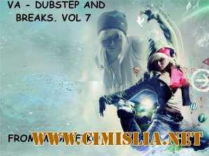 Dubstep and Breaks. Vol7 [2013 / MP3 / 320 kb]