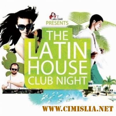 The Latin House Club Night [2013 / MP3 / 320 kb]