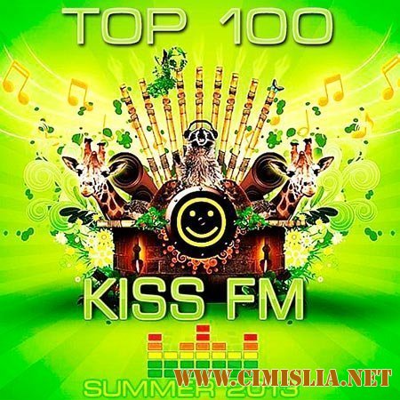 Kiss FM Top 100 Summer [2013 / MP3 / 320 kb]