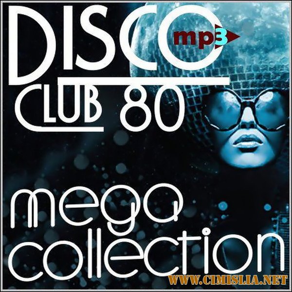 Disco Club 80 - Mega Collection [2013 / MP3 / 320 kb]