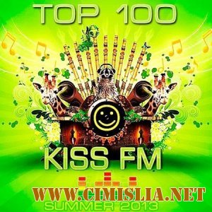 Kiss FM Top 100 Summer [2013 / MP3 / 320 kb]