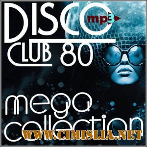 Disco Club 80 - Mega Collection [2013 / MP3 / 320 kb]