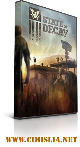 State of Decay [v 1.8] [Steam-Rip] [2013 / RUS / ENG]