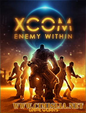 XCOM: Enemy Within [Steam-Rip] [2013 / RUS / ENG / MULTI9]
