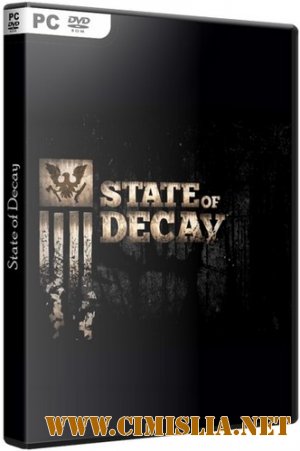 State of Decay [RePack] [2013 / RUS / ENG]