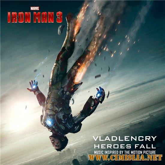 OST - Железный человек 3 / Iron Man 3: Heroes Fall [Original Soundtrack]  [2013 / MP3 / 320 kb]