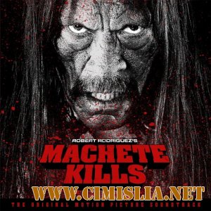 OST&#8206; -  Мачете убивает / Machete Kills [2013 / MP3 / 320 kb]