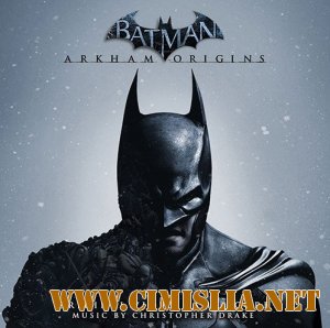 OST - Batman Arkham Origins Original Video Game Score [Christopher Drake] [2013 / MP3 / 269 kb]