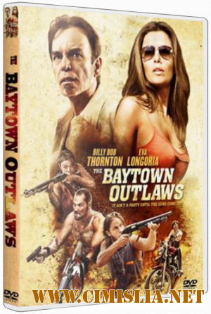 Изгои из Бэйтауна / Прибрежное диско / The Baytown Outlaws [2012 / HDRip]