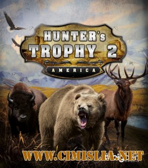 Hunter's Trophy 2 - America [RePack] [2014 / ENG]