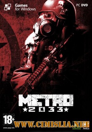 Метро 2033 / Metro 2033 [Steam-Rip] [2010 / ENG / RUS / MULTI9]