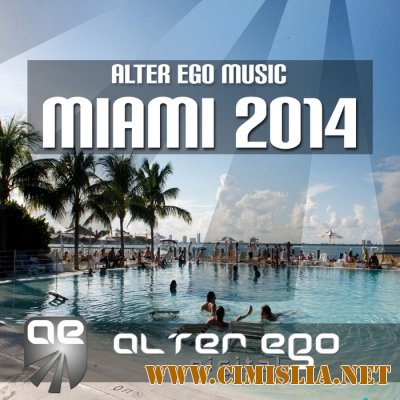 Alter Ego Music Presents Miami [2014 / MP3 / 320 kb]
