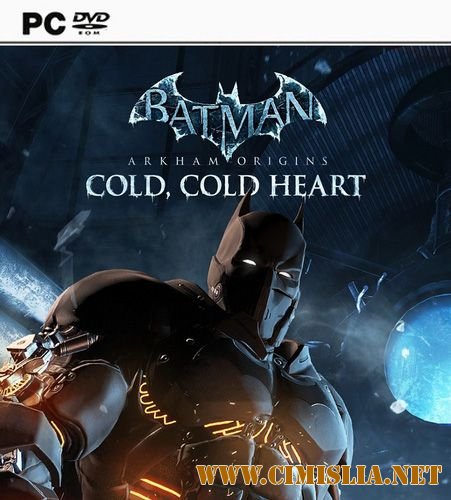 Batman: Arkham Origins. Cold, Cold Heart [L] [2013 / RUS / ENG / MULTi9]
