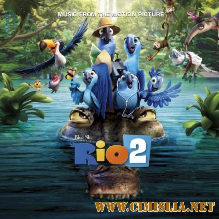 OST - Рио 2 / Rio 2 [2014 / MP3 / 320 kb]