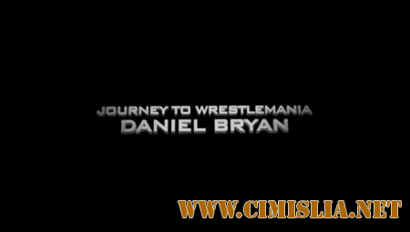 WWE Journey to Wrestlemania - Danyel Bryan [2014 / HDTVRip]