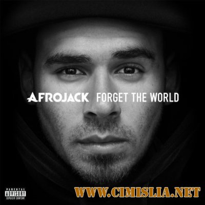 Afrojack - Forget The World [Deluxe Edition] [2014 / MP3 / 320 kb]
