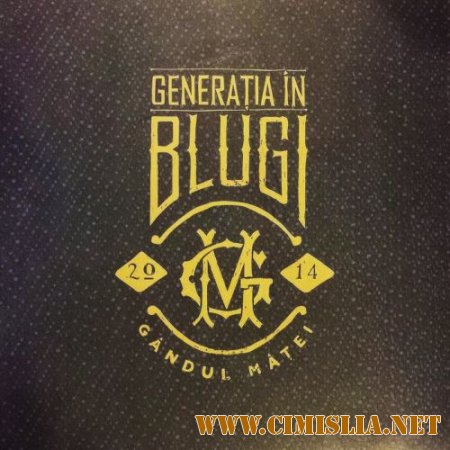 Gindul Mitei - Generatia In Blugi [2014 / MP3 / 320 kb]