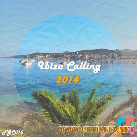 Ibiza Calling 2014 [2014 / MP3 / 320 kb]