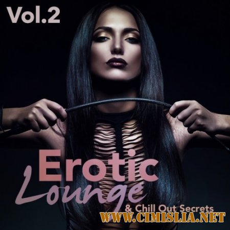 Erotic Lounge & Chill Out Secrets, Vol. 2 [2014 / MP3 / 320 kb]