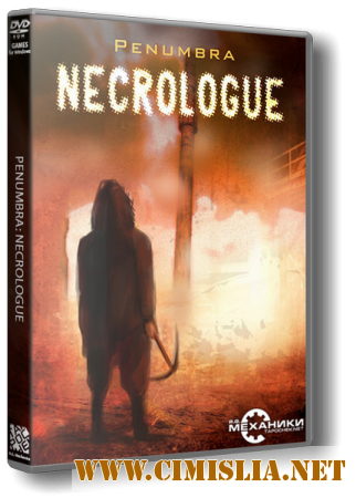Пенумбра 4: Некролог / Penumbra 4: Necrologue [RePack] [2014 / RUS]