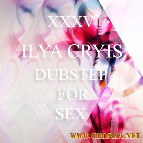 Ilya Cryis - Dubstep Для Секса 2015 [2014 / MP3 / 320 kb]