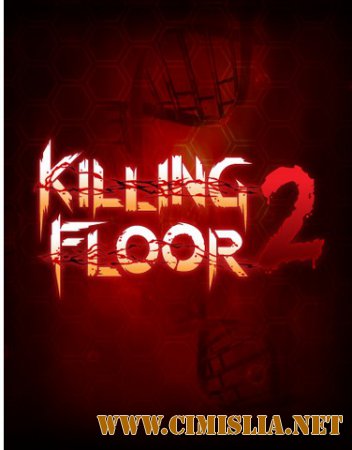 Killing Floor 2 [Build 1005 | Early Access] [RePack] [2015 / RUS / ENG]