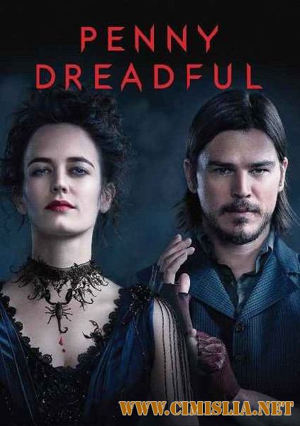 Ужасы по дешевке / Страшные сказки / Penny Dreadful [S01-03] [2014-2016 / HDTVRip]