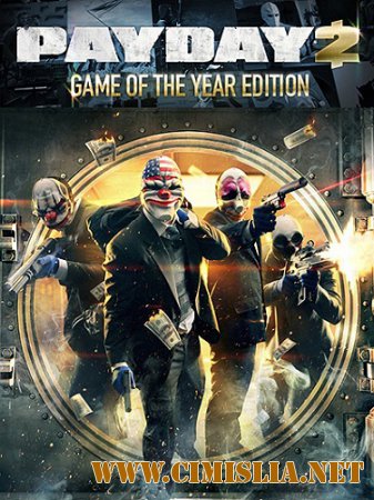 PayDay 2: Game of the Year Edition [v 1.36.5] [RePack] [2013 / ENG / RUS]