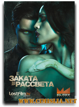 От заката до рассвета / From Dusk Till Dawn [02x01-10 из 10] [2015 / WEB-DLRip]
