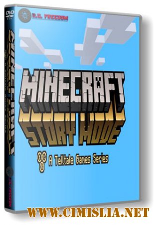 Minecraft: Story Mode - A Telltale Games Series. Episode 1 [RePack] [2015 / RUS / ENG ]