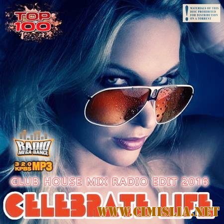 Dance Radio Edit: Celebrate Life [2016 / MP3 / 320 kb]