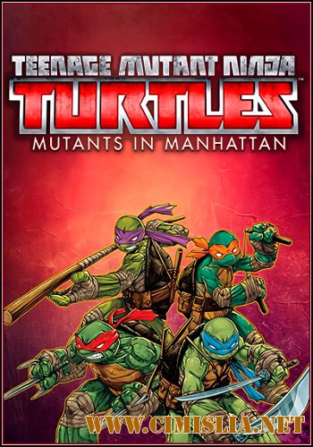 Teenage Mutant Ninja Turtles: Mutants in Manhattan [RePack] [2016 / ENG / ENG]