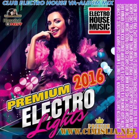 Premium Electro Lights: Electro House Mix [2016 / MP3 / 320 kb]