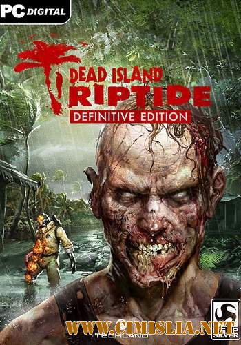 Dead Island: Riptide - Definitive Edition [Repack] [2016 / MULTi / ENG / RUS]