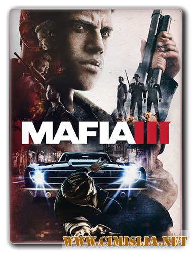 Мафия 3 / Mafia III - Digital Deluxe Edition [RePack] [2016 / ENG / RUS]