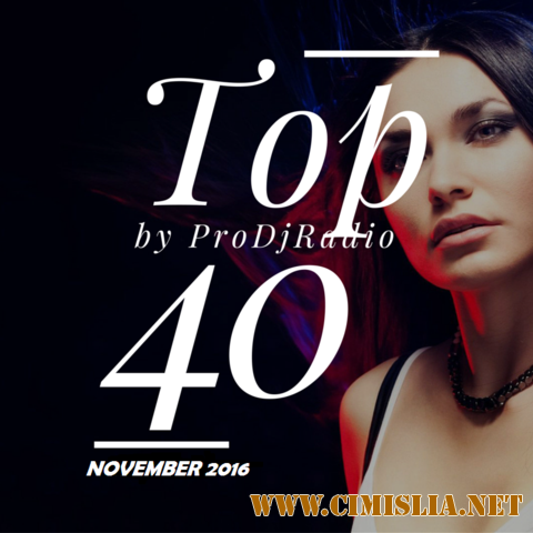 Pro Dj Radio Top 40 - November 2016 [2016 / MP3 / 320 kb]