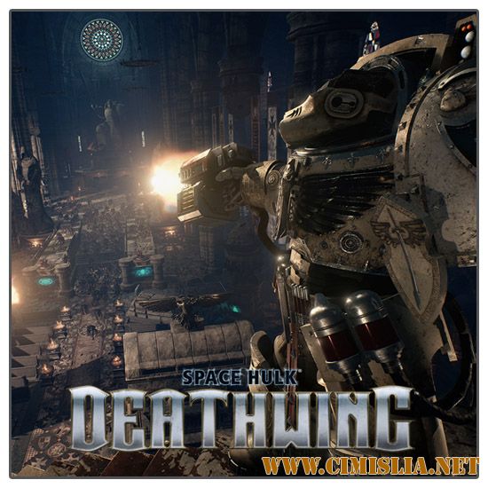 Space Hulk: Deathwing [RePack] [2016 / ENG / RUS]